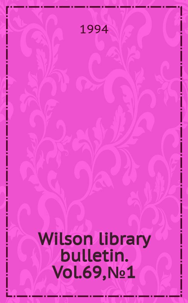 Wilson library bulletin. Vol.69, №1