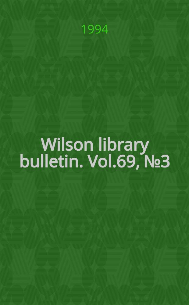 Wilson library bulletin. Vol.69, №3