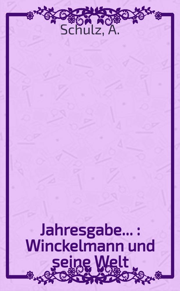 Jahresgabe .. : Winckelmann und seine Welt