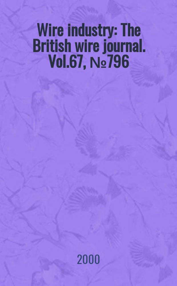Wire industry : The British wire journal. Vol.67, №796