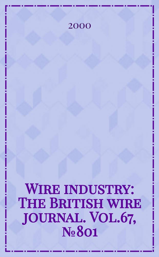 Wire industry : The British wire journal. Vol.67, №801