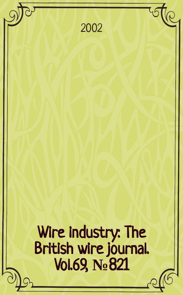 Wire industry : The British wire journal. Vol.69, №821