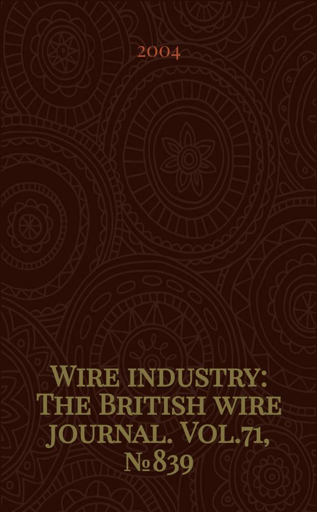 Wire industry : The British wire journal. Vol.71, №839
