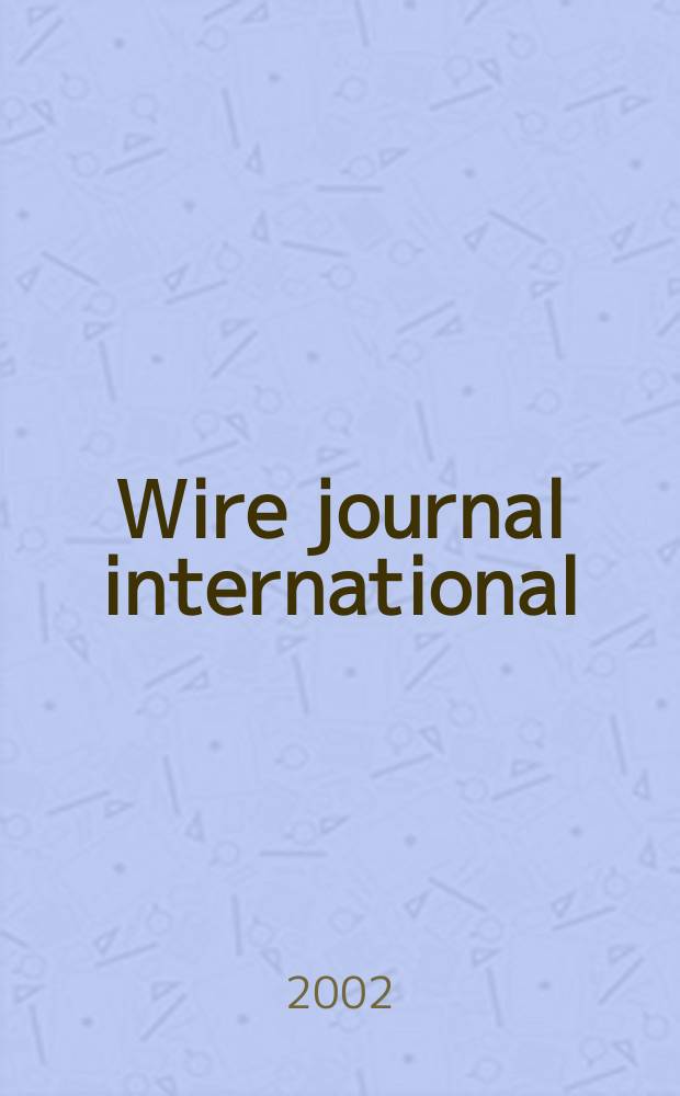 Wire journal international : Offic. publ. of the Wire assoc. intern. Vol.35, №3
