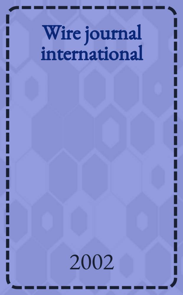 Wire journal international : Offic. publ. of the Wire assoc. intern. Vol.35, №4