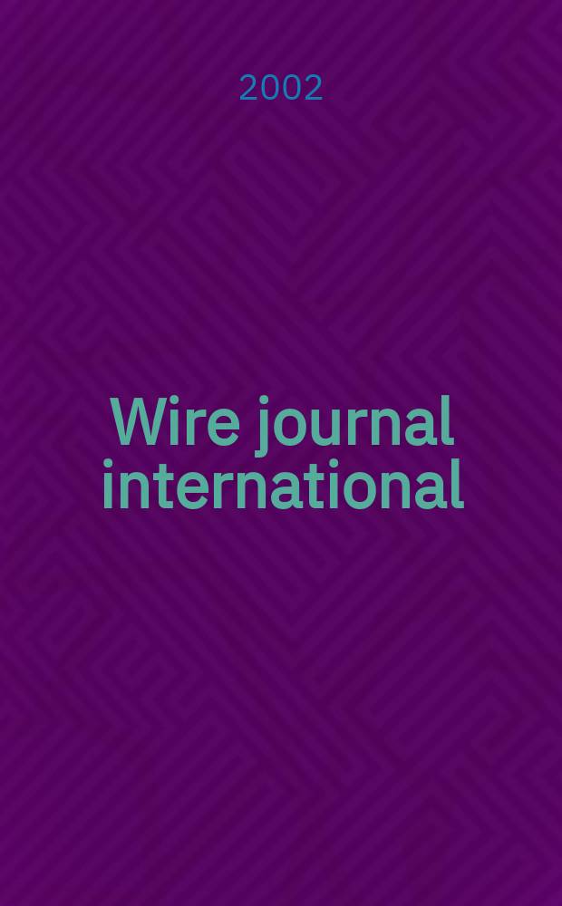 Wire journal international : Offic. publ. of the Wire assoc. intern. Vol.35, №12