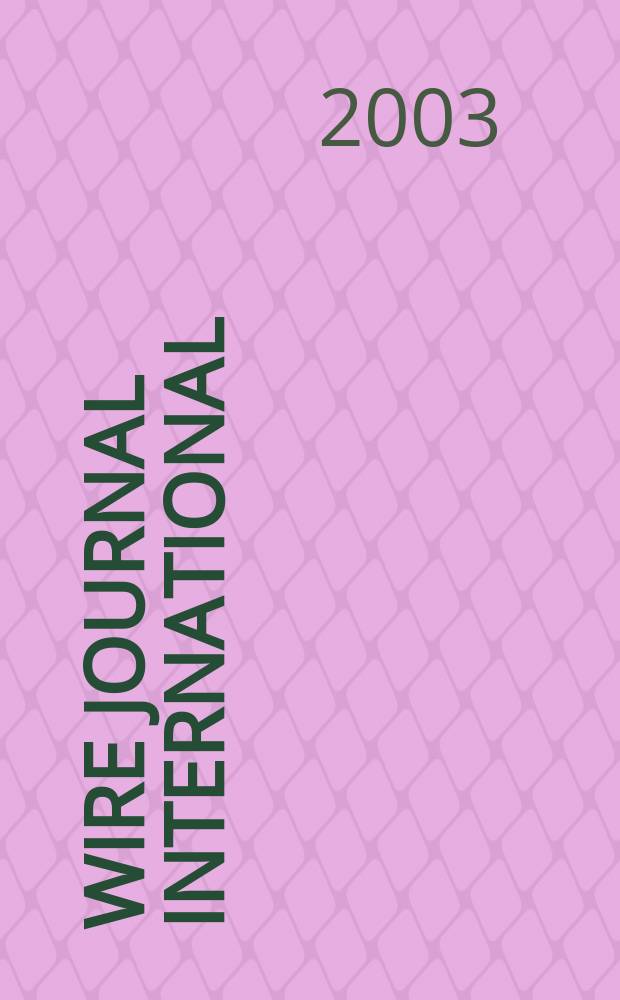 Wire journal international : Offic. publ. of the Wire assoc. intern. Vol.36, №4