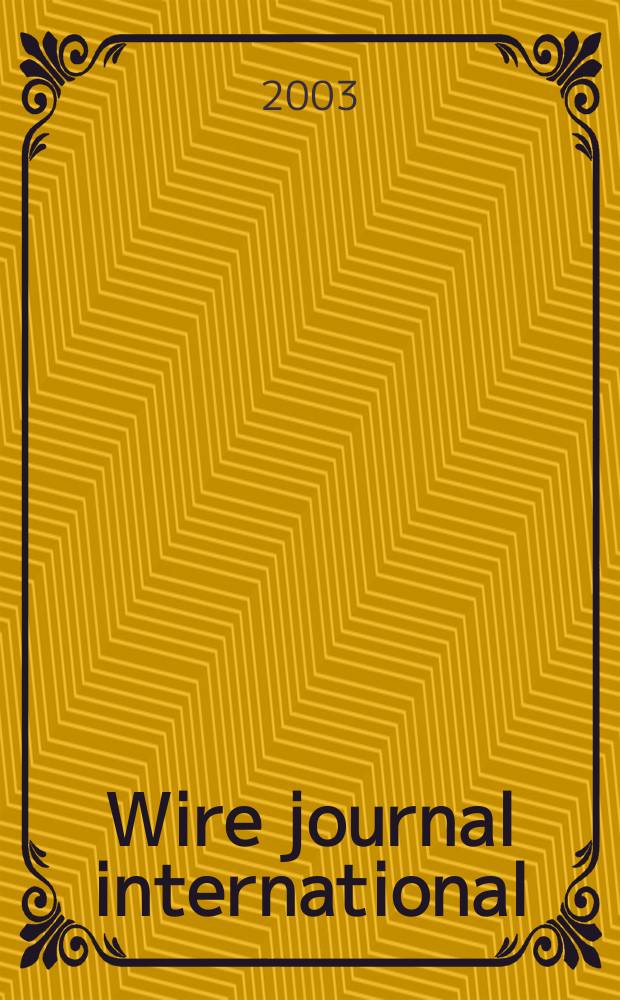 Wire journal international : Offic. publ. of the Wire assoc. intern. Vol.36, №6