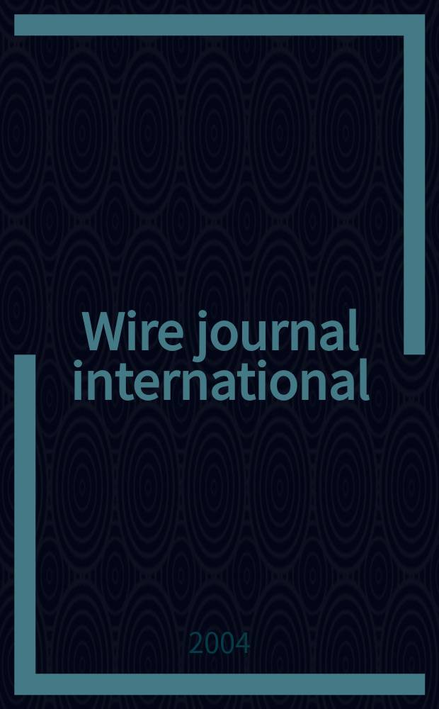 Wire journal international : Offic. publ. of the Wire assoc. intern. Vol.37, №4