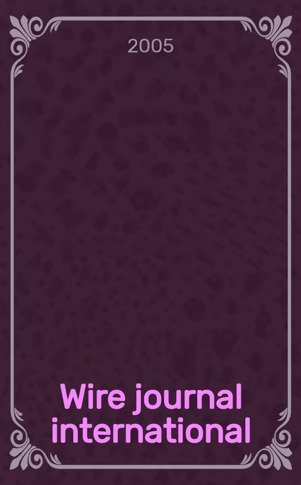 Wire journal international : Offic. publ. of the Wire assoc. intern. Vol.38, №5