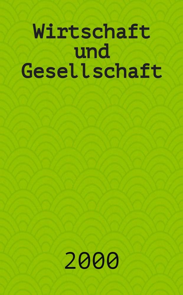 Wirtschaft und Gesellschaft : Wirtschaftspolit. Ztschr. der Kammer für Arbeiter u. Angestellte für Wien. Jg.26 2000, H.2