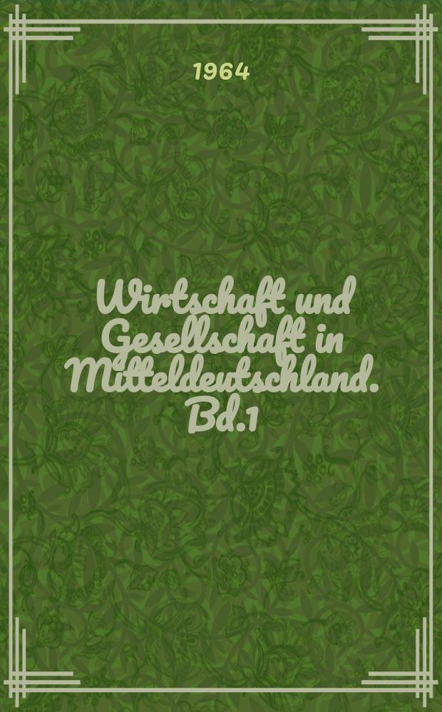 Wirtschaft und Gesellschaft in Mitteldeutschland. Bd.1 : Die Wirtschaft der Sowjetzone in Krise ...