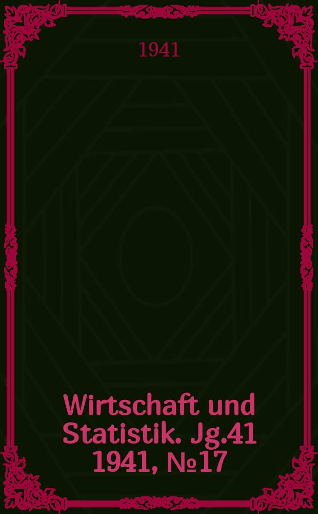 Wirtschaft und Statistik. Jg.41 1941, №17