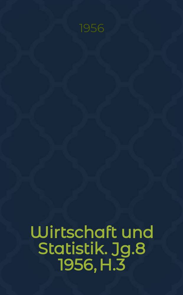 Wirtschaft und Statistik. Jg.8 1956, H.3