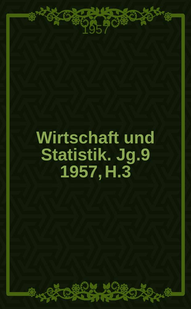 Wirtschaft und Statistik. Jg.9 1957, H.3