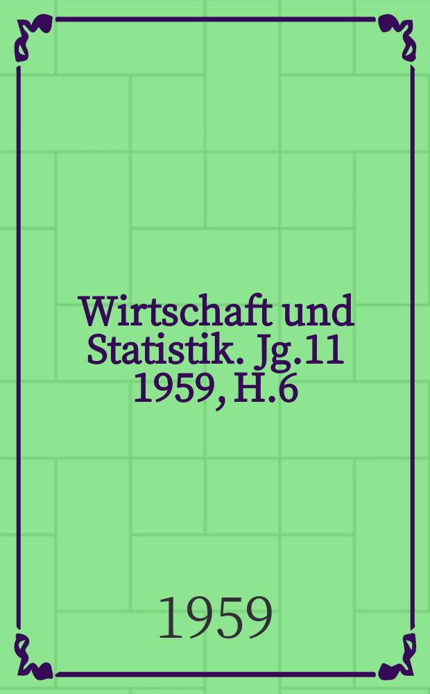 Wirtschaft und Statistik. Jg.11 1959, H.6