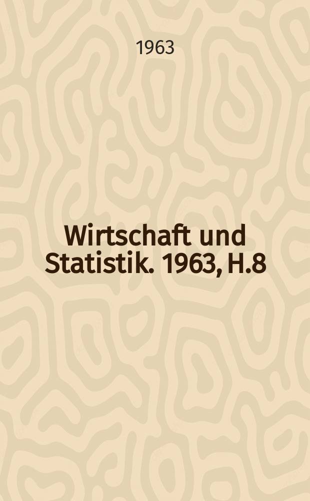 Wirtschaft und Statistik. 1963, H.8