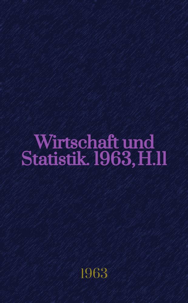 Wirtschaft und Statistik. 1963, H.11