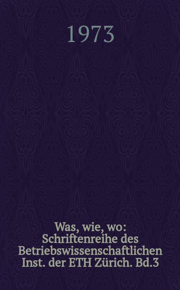 Was, wie, wo : Schriftenreihe des Betriebswissenschaftlichen Inst. der ETH Z&uuml;rich. Bd.3 : Netzplantechnik