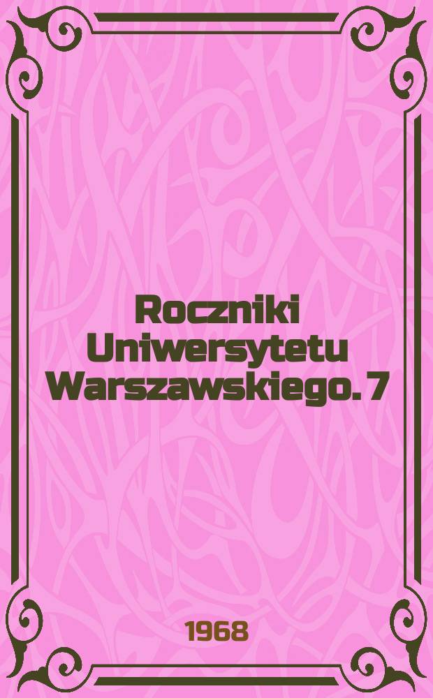 Roczniki Uniwersytetu Warszawskiego. 7 : 1966-1968