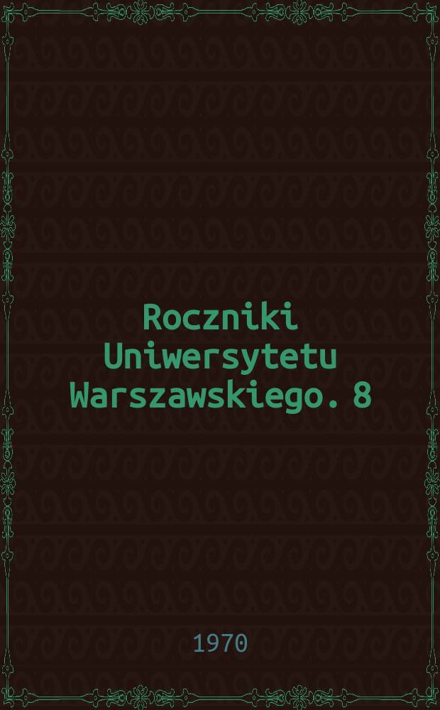 Roczniki Uniwersytetu Warszawskiego. 8 : 1968/1969