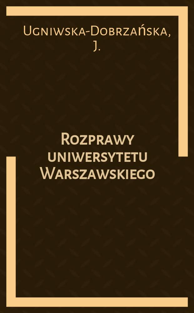 Rozprawy uniwersytetu Warszawskiego : Problematyka postępu i tradycji