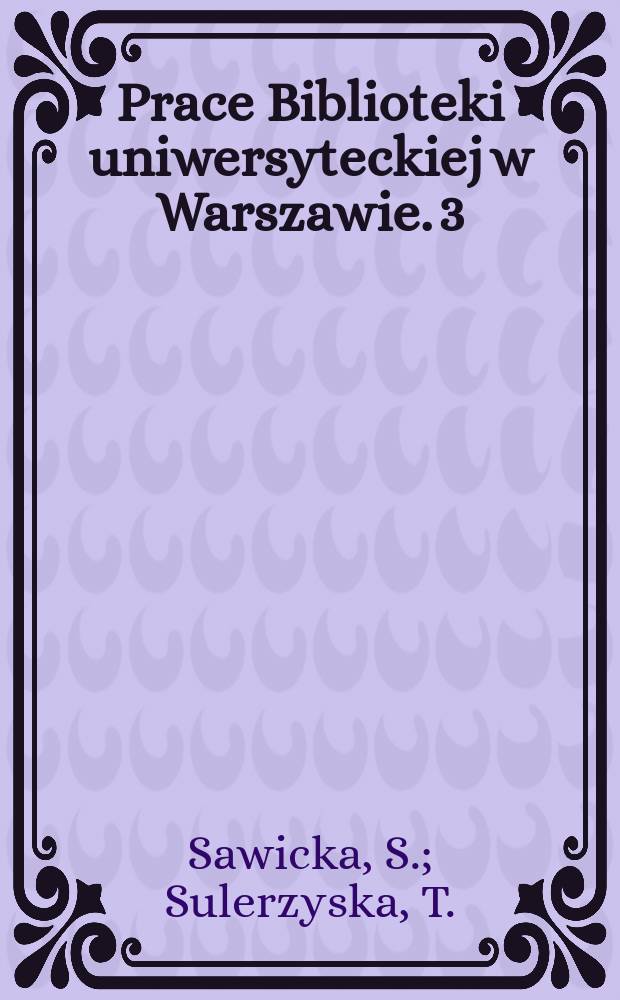 Prace Biblioteki uniwersyteckiej w Warszawie. 3 : Straty w rysunkach z Gabinetu rycin Biblioteki uniwersyteckiej, 1939 - 1945