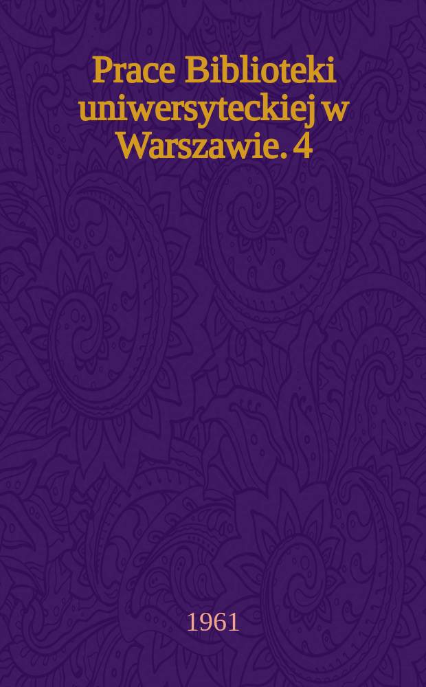 Prace Biblioteki uniwersyteckiej w Warszawie. 4 : Rysunki-grafika