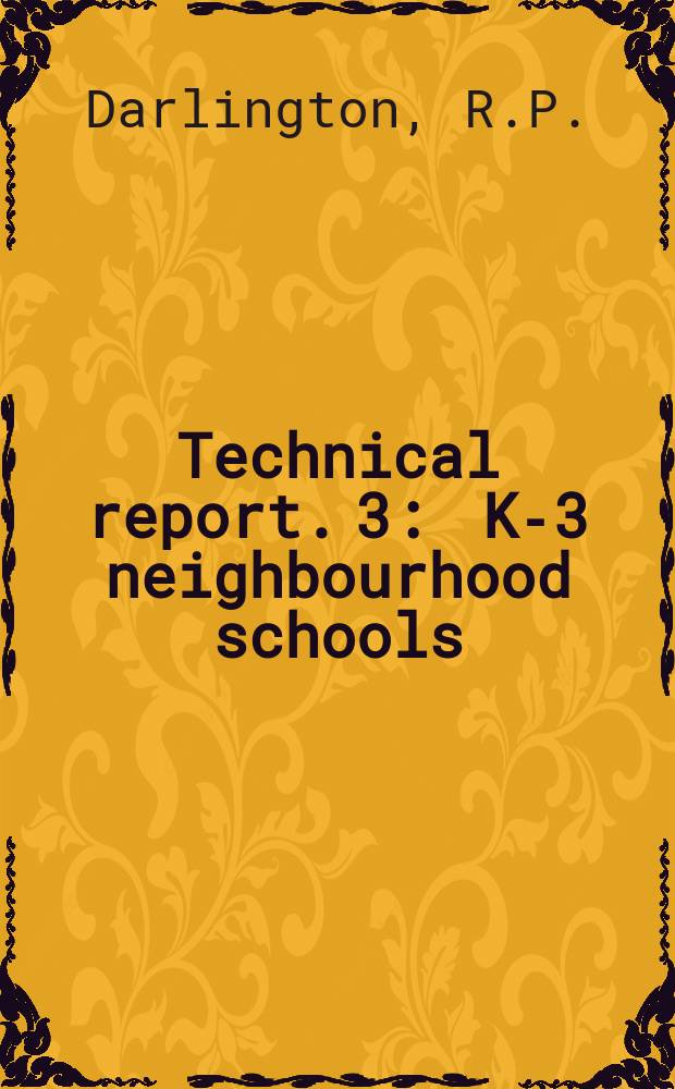 Technical report. 3 : K-3 neighbourhood schools