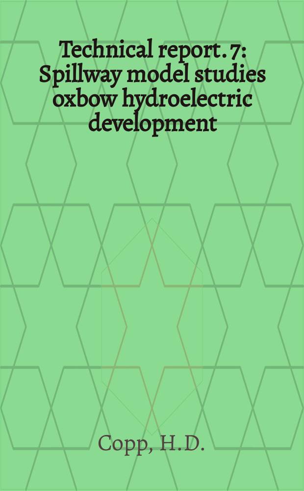 Technical report. 7 : Spillway model studies oxbow hydroelectric development