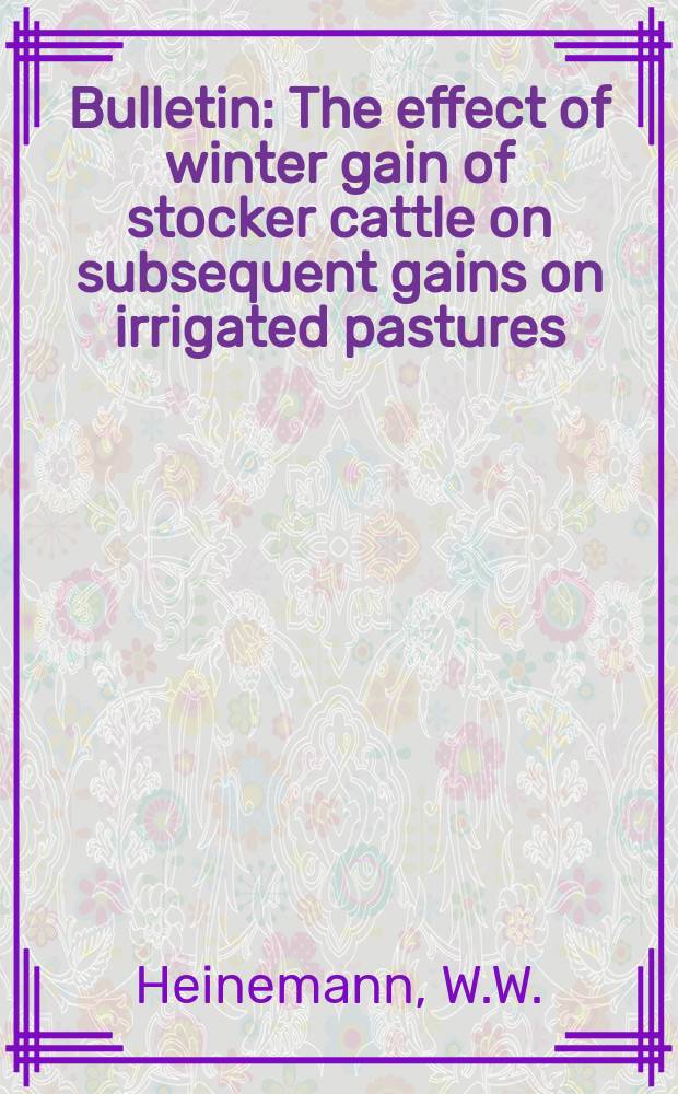 Bulletin : The effect of winter gain of stocker cattle on subsequent gains on irrigated pastures