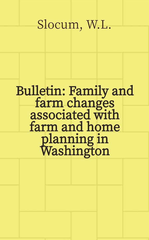 Bulletin : Family and farm changes associated with farm and home planning in Washington