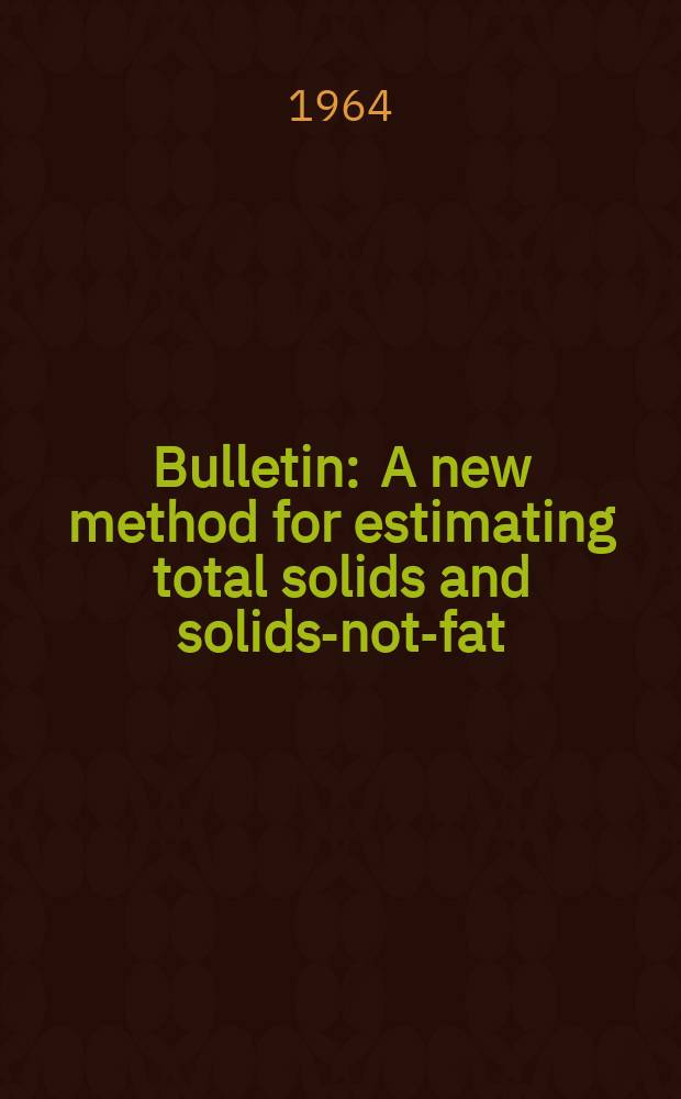 Bulletin : A new method for estimating total solids and solids-not-fat