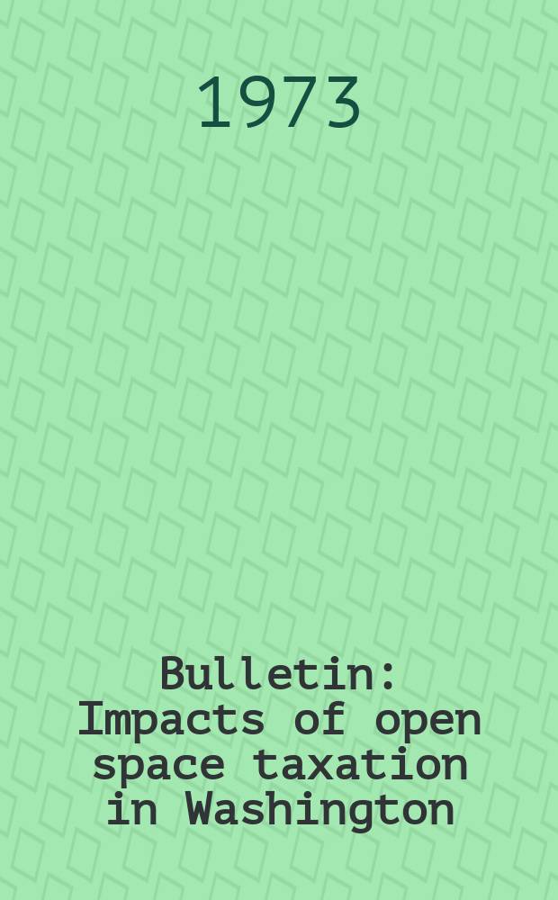 Bulletin : Impacts of open space taxation in Washington