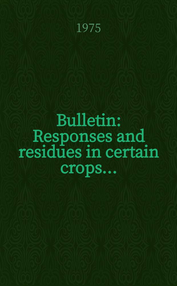 Bulletin : Responses and residues in certain crops...