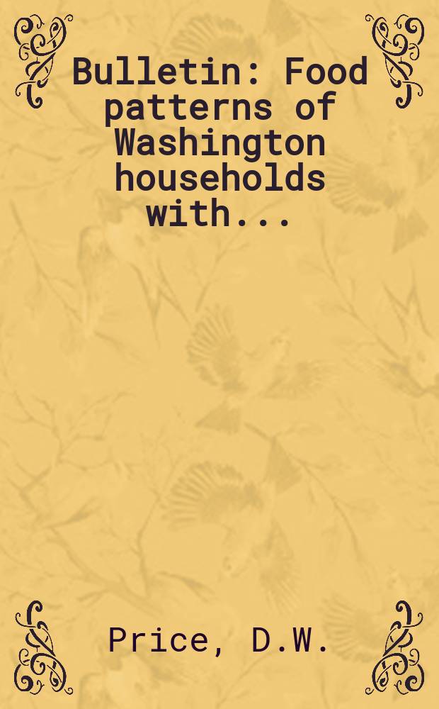 Bulletin : Food patterns of Washington households with...