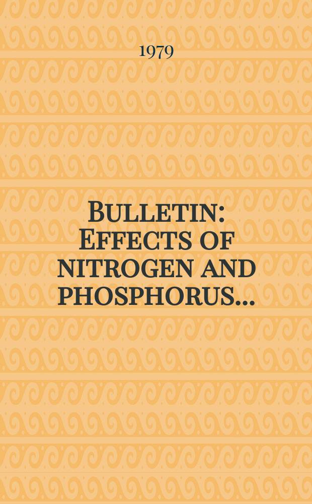 Bulletin : Effects of nitrogen and phosphorus...