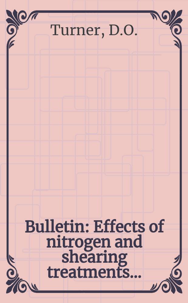 Bulletin : Effects of nitrogen and shearing treatments...