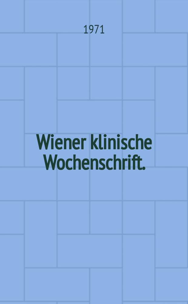 Wiener klinische Wochenschrift. (Festnummer zum Gedenken an Leopold Arzt und Wolfgang Denk den Teilnehmern der fünfundzwanzigsten österreichischen Ärztetagung Wien, Okt. 1971 gewidmet)