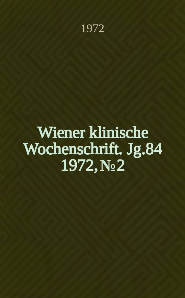 Wiener klinische Wochenschrift. Jg.84 1972, №2