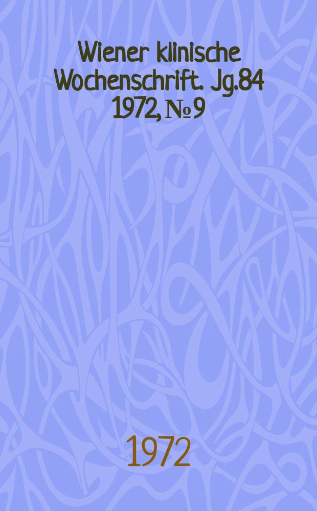 Wiener klinische Wochenschrift. Jg.84 1972, №9