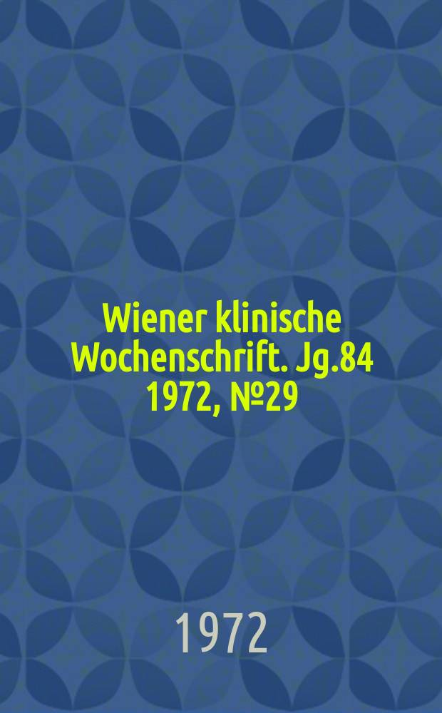 Wiener klinische Wochenschrift. Jg.84 1972, №29