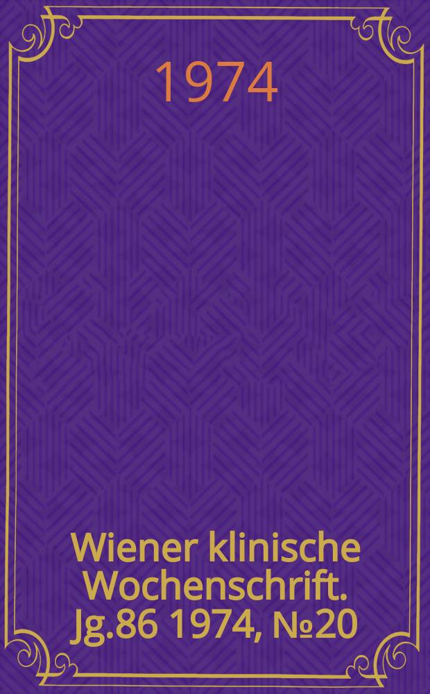 Wiener klinische Wochenschrift. Jg.86 1974, №20