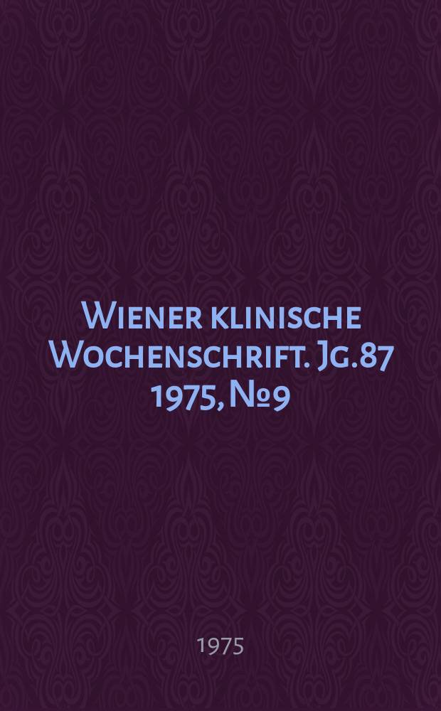 Wiener klinische Wochenschrift. Jg.87 1975, №9