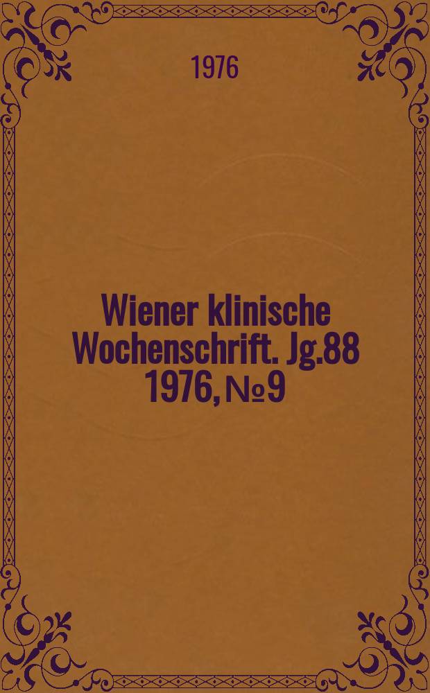 Wiener klinische Wochenschrift. Jg.88 1976, №9