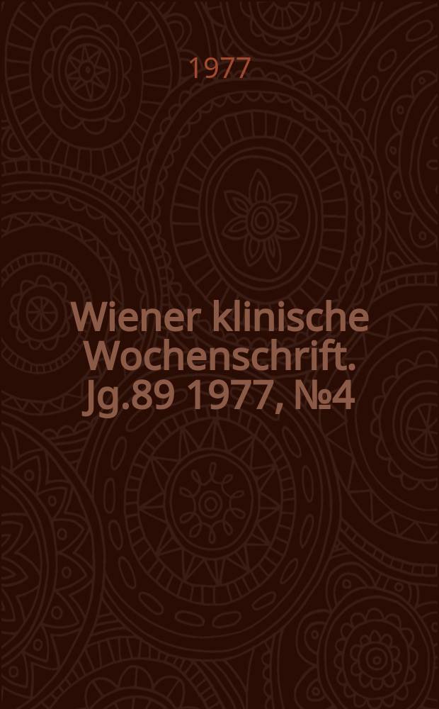 Wiener klinische Wochenschrift. Jg.89 1977, №4