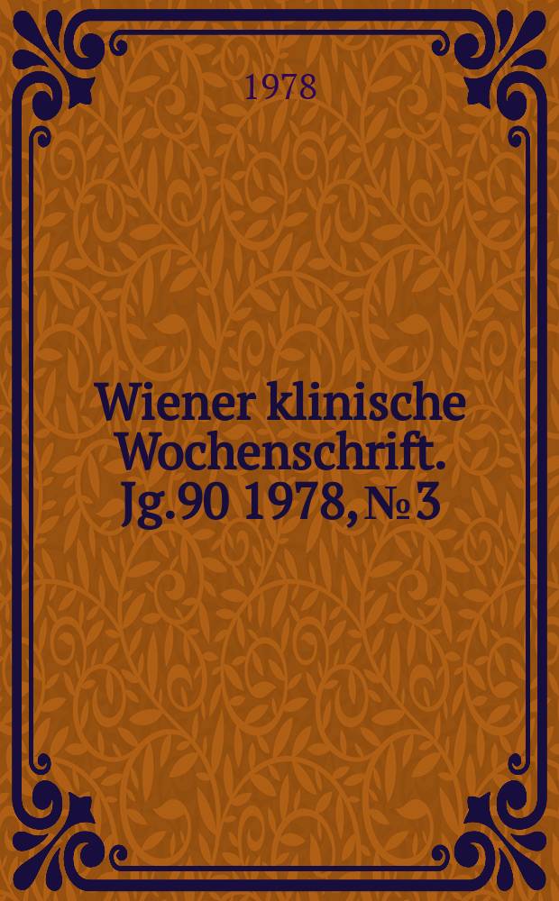 Wiener klinische Wochenschrift. Jg.90 1978, №3