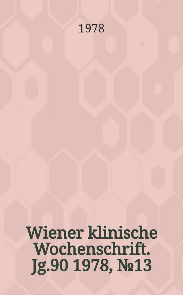 Wiener klinische Wochenschrift. Jg.90 1978, №13
