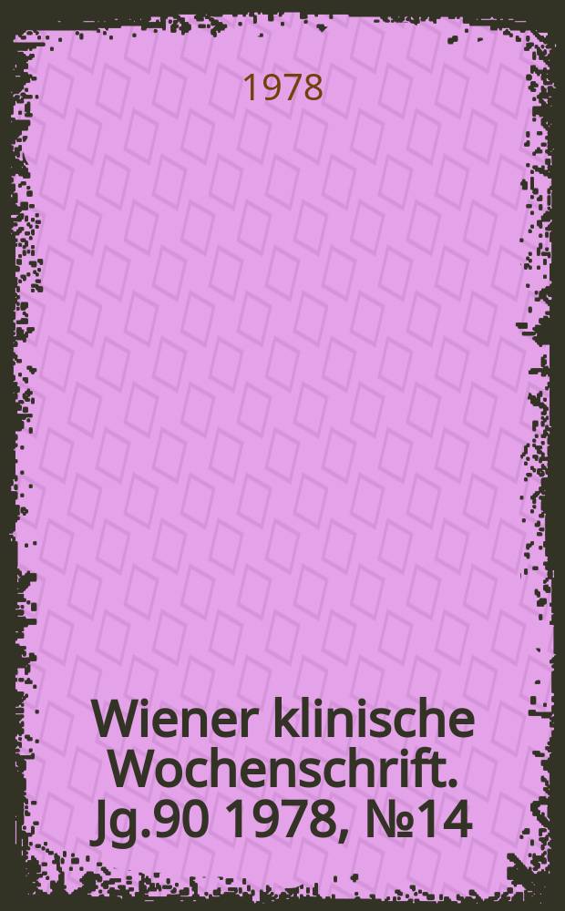 Wiener klinische Wochenschrift. Jg.90 1978, №14