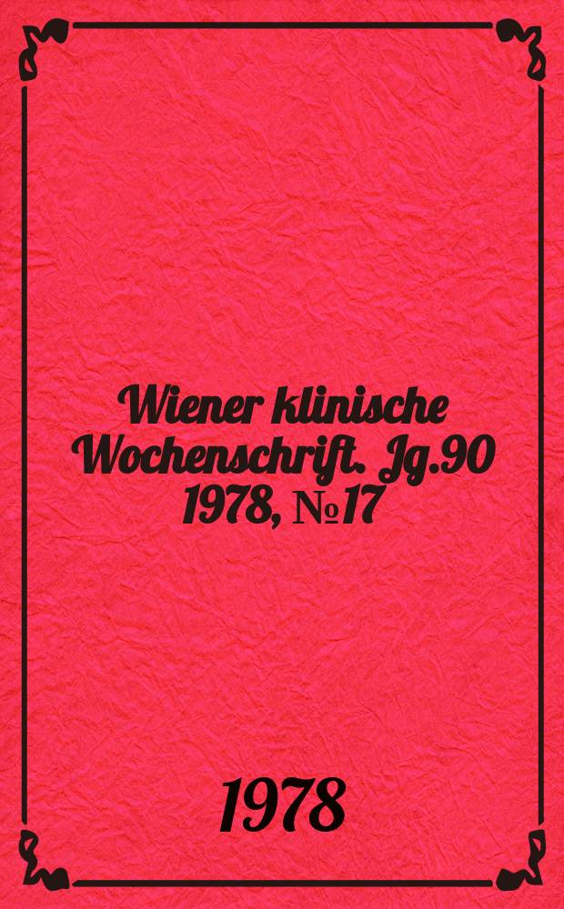 Wiener klinische Wochenschrift. Jg.90 1978, №17